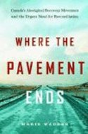 Where the Pavement Ends: Canada's Aboriginal Recovery Movement and the Urgent Need for Reconciliation