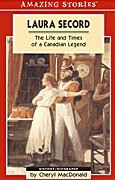 Laura Secord: The Heroic Adventures of a Canadian Legend