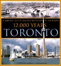 Toronto: A Short Illustrated History of Its First 12,000 Years
